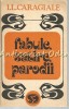 Fabule, Satire, Parodii - I.L. Caragiale, Editura Dacia, 1972, 163 pagini