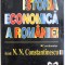 ISTORIA ECONOMICA A ROMANIEI , coordonator N.N. CONSTANTINESCU , 1997