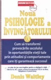 Denis Waitley - Noua psihologie a invingatorului. Cum sa transformi provocarile, Business Tech