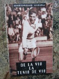 Gheorghe Viziru - De la vis, la tenis de vis
