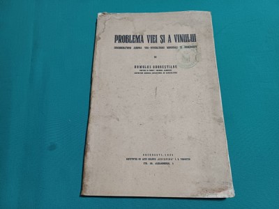 PROBLEMA VIEI ȘI A VINULUI *ROMULUS ODOBEȘTIANU / 1935 *30 foto