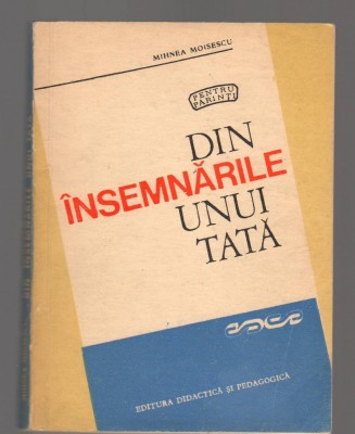C8657 DIN INSEMNARILE UNUI TATA - MIHNEA MOISESCU foto