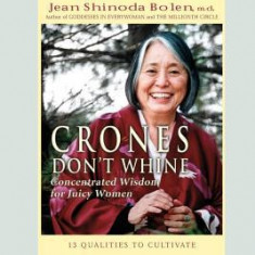 Crones Don't Whine: Concentrated Wisdom for Juicy Women (16pt Large Print Edition)