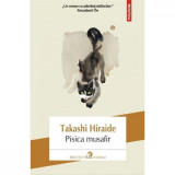 Pisica musafir - Takashi Hiraide, Polirom, Biblioteca Polirom, Actual, Literatura contemporana, Fictiune, Romana, Brosata, 2016