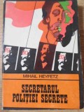Secretarul Politiei Secrete - Mihail Heyfetz, 1974, Univers, Enigma, Carte Politista, Romana, 202 Pagini