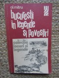Al. Mitru - Bucurestii in legende si povestiri (Editia: 1975)