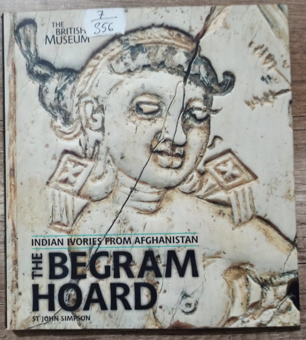 The Begram Hoard - St. John Simpson