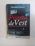 POARTA DE VEST , AVENTURILE UNUI CETATEAN ROMAN de ELISABETA ISANOS , 2010