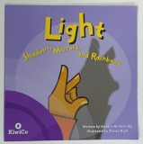 LIGHT , SHADOWS , MIRRORS AND RAINBOWS by NATALIE M . ROSINSKY illustrated by SHEREE BOYD , 2003 * BOGAT ILUSTRATA