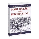 Mari batalii din istoria lumii, volumul 1 - Manole Neagoe