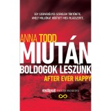 Miut&aacute;n boldogok lesz&uuml;nk - After Ever Happy - Anna Todd