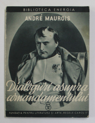 DIALOGURI ASUPRA COMANDAMENTULUI de ANDRE MAUROIS , 1940 foto