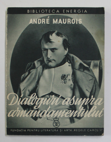 DIALOGURI ASUPRA COMANDAMENTULUI de ANDRE MAUROIS , 1940