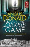 Blood&#039;s Game | Angus Donald, 2019, Zaffre Publishing