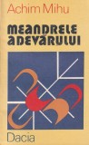 Achim Mihu - Meandrele adevarului