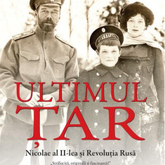Ultimul Țar. Nicolae al II-lea și Revoluția Rusă - Paperback brosat - Robert Service - Trei
