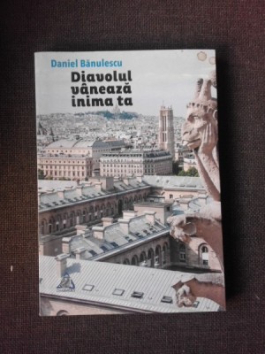 DIAVOLUL VANEAZA INIMA TA - DANIEL BANULESCU (CU DEDICATIA AUTORULUI) foto