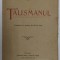 TALISMANUL - PIESA IN 4 ACTE de LUDWIG FULDA , traducere in versuri de ST. O. IOSIF , EDITIE DE INCEPUT DE SECOL XX , COPERTA CU MIC FRAGMENT LIPSA ,