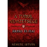 A turul nemzets&eacute;ge - &Aacute;rp&aacute;d &eacute;s fiai - Nemere Istv&aacute;n