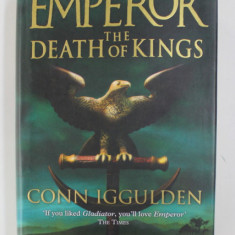 EMPEROR: THE DEATH OF KINGS by CONN IGGULDEN , 2004