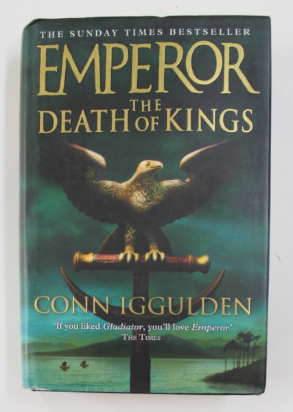 EMPEROR: THE DEATH OF KINGS by CONN IGGULDEN , 2004