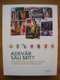 ADEVAR SAU MIT? DESCOPERITI FATA NEVAZUTA A ISTORIEI IN 250 DE INTREBARI SI RASPUNSURI - 2014