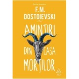Amintiri din casa mortilor - Feodor Mihailovici Dostoievski