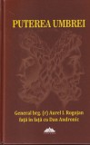 Puterea umbrei - Aurel I. Rogojan, Dan Andronic - Carte Istorie, 2019, 740 pagini, Coperta Cartonata