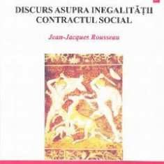 Discurs asupra inegalitatii. Contractul Social - Jean-Jacques Rousseau