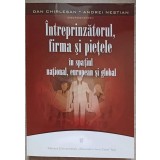 INTREPRINZATORUL, FIRMA SI PIETELE IN SPATIUL NATIONAL, EUROPEAN SI GLOBAL-DAN CHIRLESAN, ANDREI NESTIAN-113768
