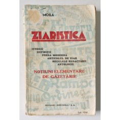 ZIARISTICA. ISTORIC, DEFINITII, PRESA MODERNA, ARTICOLUL DE ZIAR, REGULELE REDACTARII, ANTOLOGIE. NOTIUNI ELEMENTARE DE GAZETARIE de EMIL SAMOILA