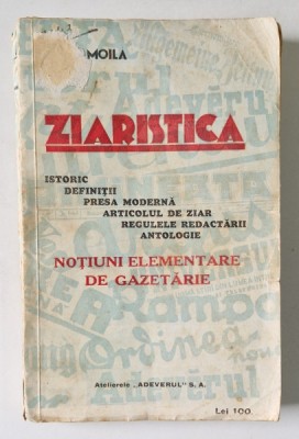 ZIARISTICA. ISTORIC, DEFINITII, PRESA MODERNA, ARTICOLUL DE ZIAR, REGULELE REDACTARII, ANTOLOGIE. NOTIUNI ELEMENTARE DE GAZETARIE de EMIL SAMOILA foto