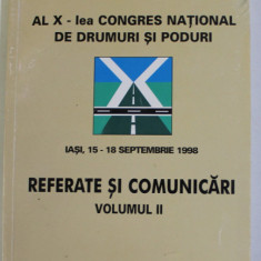 AL X - LEA CONGRES NATIONAL DE DRUMURI SI PODURI - REFERATE SI COMUNICARI , IASI , 15- 18 SEPTEMBRIE 1998 , VOLUMUL II , APARUTA 1998