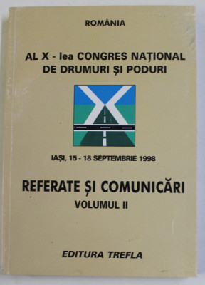 AL X - LEA CONGRES NATIONAL DE DRUMURI SI PODURI - REFERATE SI COMUNICARI , IASI , 15- 18 SEPTEMBRIE 1998 , VOLUMUL II , APARUTA 1998 foto
