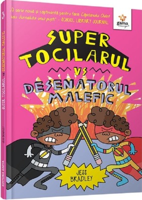 Super Tocilarul Vs Desenatorul Malefic, Jess Bradley - Editura Gama foto