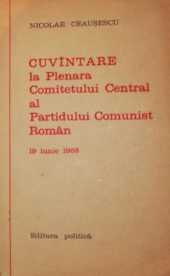 CUVANTARE LA PLENARA COMITETULUI CENTRAL AL PARTIDULUI COMUNIST ROMAN 19 IUNIE 1968 foto