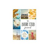 The Book Club Journal: All the Books You've Read, Loved, &amp; Discussed