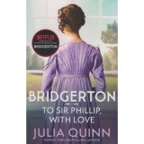 Bridgerton: To Sir Phillip, With Love - Julia Quinn