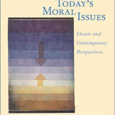 Today's moral issues / Classic and contemprary perspetives Daniel Bonevac 600p