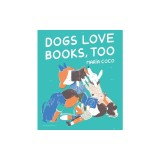 Dogs Love Books, Too