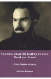 Valeriu (Bartolomeu) Anania. Omul si scriitorul - Constantin Petrea