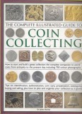 James Mackay - The Complete Illustrated Guide to Coin Collecting, 2007 [Numismatica]