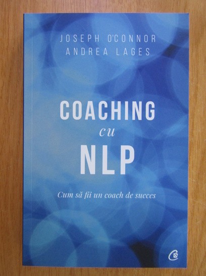 Coaching cu NLP - Joseph O&#039;Connor / Andrea Lages