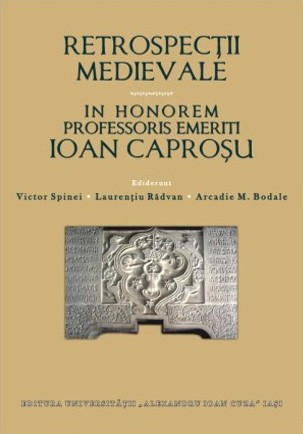 Retrospecţii medievale. In honorem Ioan Caproşu Victor Spinei