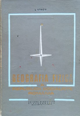 Geografia Fizica A Republicii Socialiste Romania - I. Sircu , F783 foto