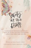 Safety at the Roots: A Collection of Information and Tools to Assist you at Your Own Pace to Reclaim Safety in Your Mind, Body, and Soul