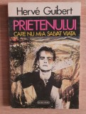 Prietenului care nu mi-a salvat viața - Herve Guibert