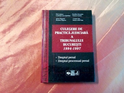 CULEGERE DE PRACTICA JUDICIARA 1993-1998 - Dan Lupascu - 1999, 332 p. foto