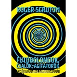 Fut&oacute;bolondok, csal&oacute;k, agit&aacute;torok - Az &uacute;jbaloldal gondolkod&oacute;i - Roger Scruton