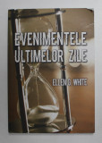 EVENIMENTELE ULTIMELOR ZILE de ELLEN G. WHITE , 2018